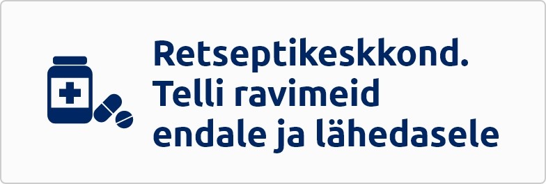 Retseptikeskkond. Telli ravimeid endale ja lähedasele
