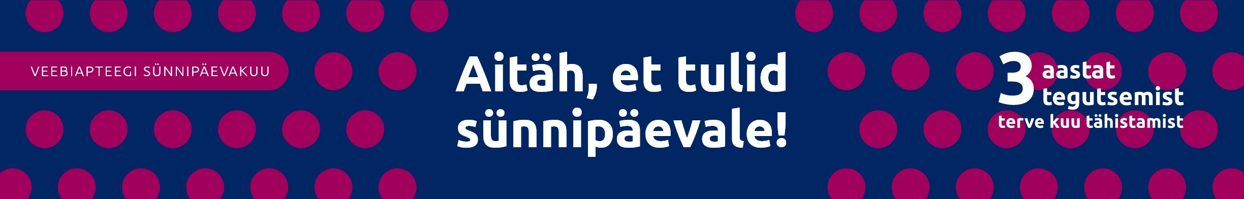 Veebiapteegi%20s%C3%BCnnip%C3%A4ev%20omadele 1224x196px